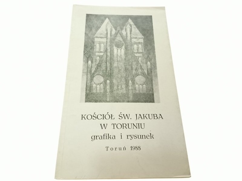 KOŚCIÓŁ ŚW. JAKUBA W TORUNIU. GRAFIKA I RYSUNEK