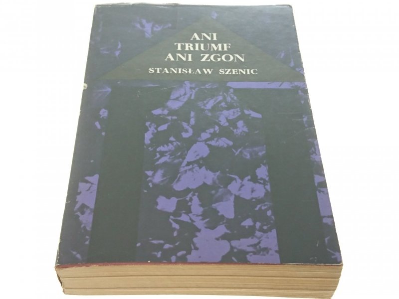 ANI TRIUMF ANI ZGON - Stanisław Szenic 1981
