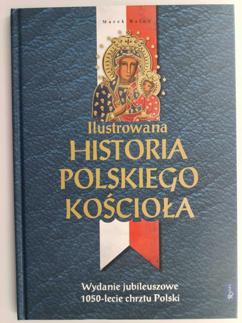 ILUSTROWANA HISTORIA POLSKIEGO KOŚCIOŁA. WYDANIE JUBILEUSZOWE