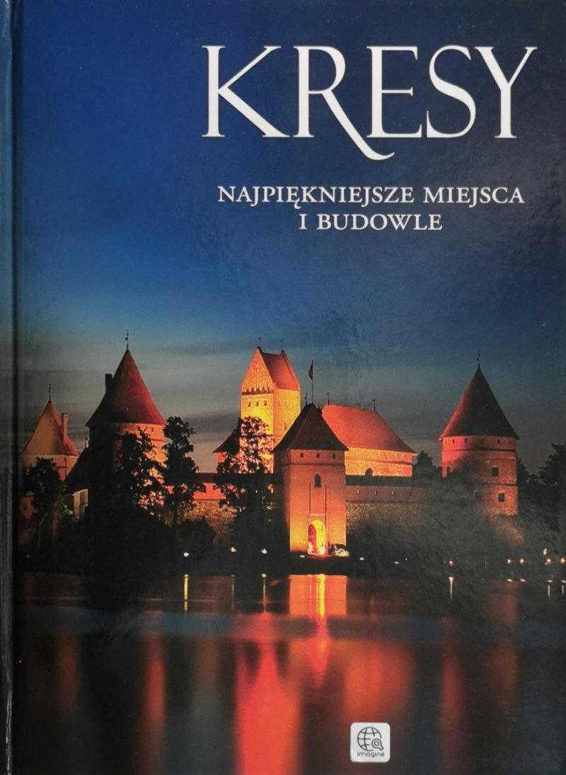 KRESY NAJPIĘKNIEJSZE MIEJSCA I BUDOWLE