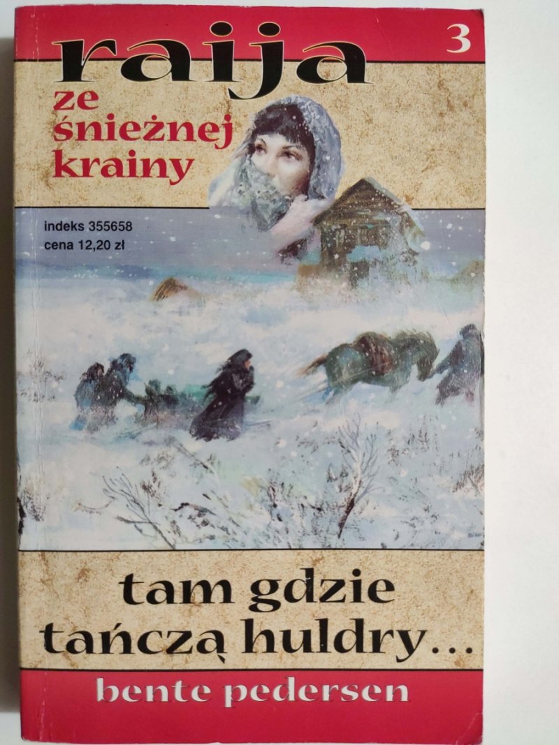 RAIJA ZE ŚNIEŻNEJ KRAINY 3 – TAM GDZIE TAŃCZĄ HULDRY… - Bente Pedersen
