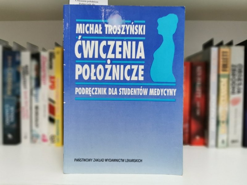 ĆWICZENIA POŁOŻNICZE. PODRĘCZNIK - Michał Troszyński