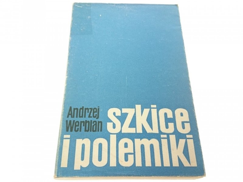SZKICE I POLEMIKI - Andrzej Werblan 1970