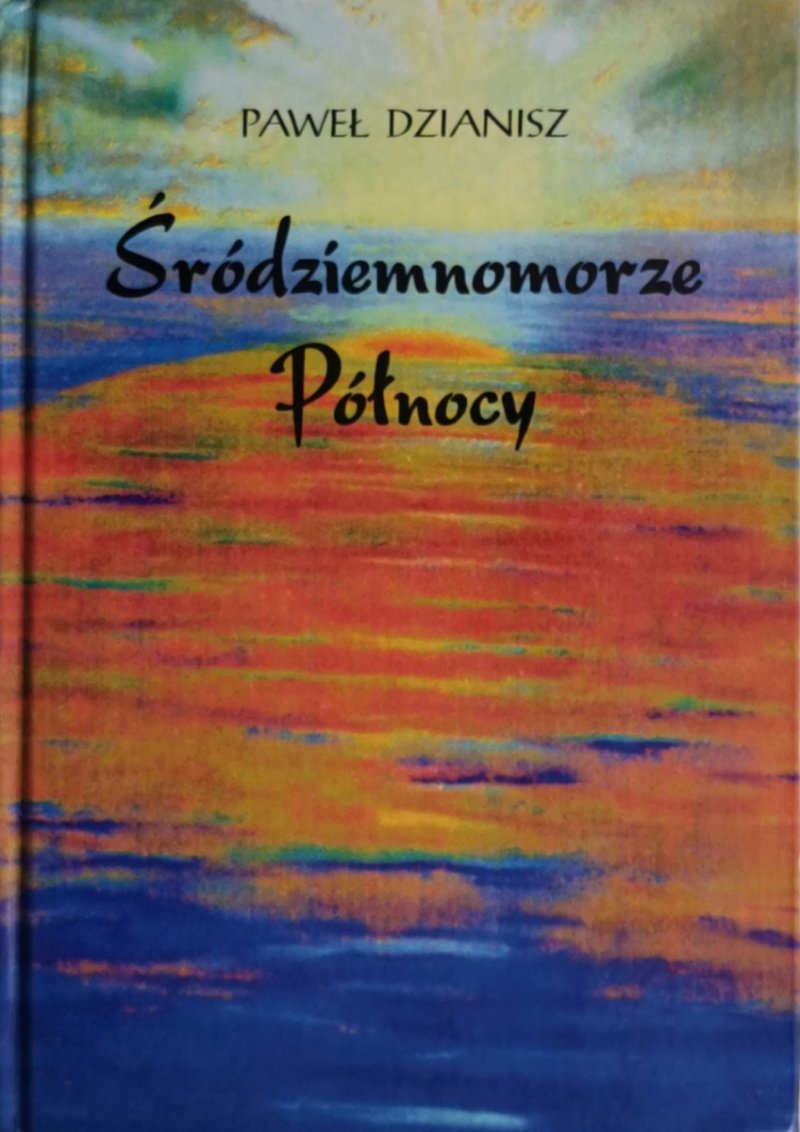 ŚRÓDZIEMNOMORZE PÓŁNOCY - Paweł Dzianisz