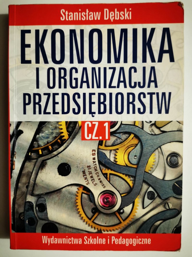 EKONOMIKA I ORGANIZACJA PRZEDSIĘBIORSTW CZ. 1 - Stanisław Dębski