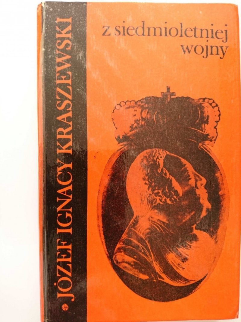 Z SIEDMIOLETNIEJ WOJNY - Józef Ignacy Kraszewski 1974