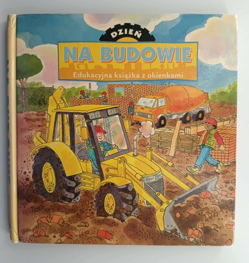 DZIEŃ NA BUDOWIE. EDUKACYJNA KSIĄŻKA Z OKIENKAMI
