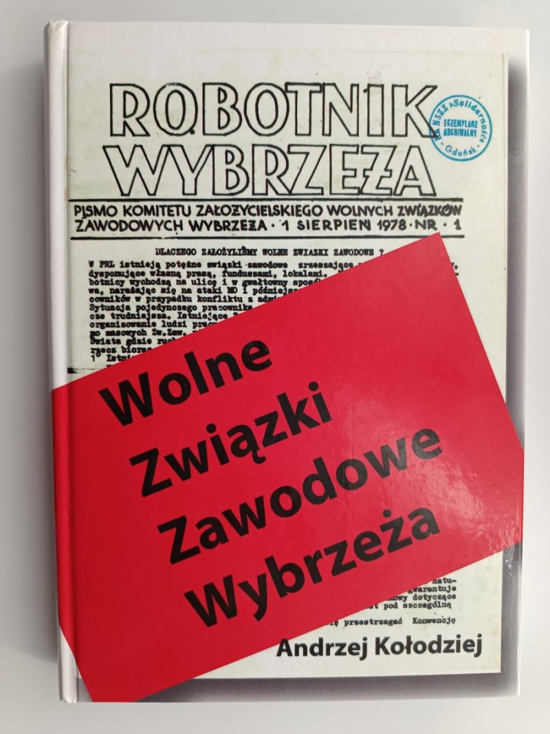 WOLNE ZWIĄZKI ZAWODOWE WYBRZEŻA. AUTOGRAF! - Andrzej Kołodziej