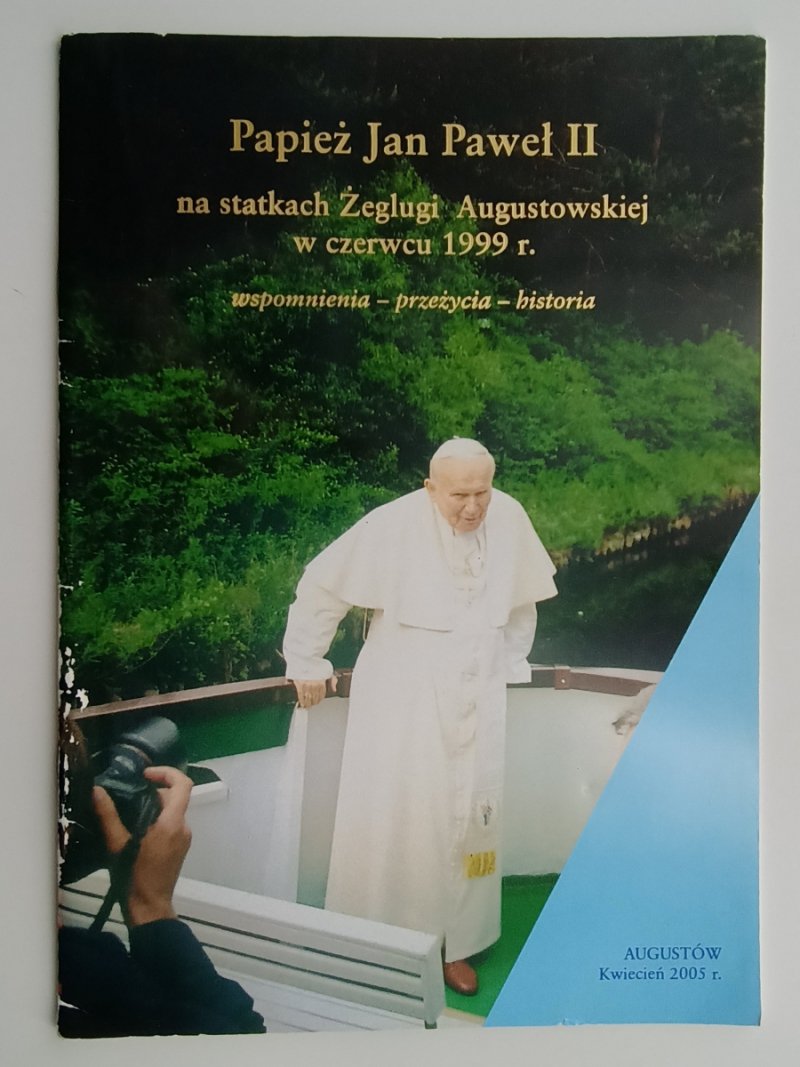 PAPIEŻ JAN PAWEŁ II. NA STATKACH ŻEGLUGI AUGUSTOWSKIEJ W CZERWCU 1999