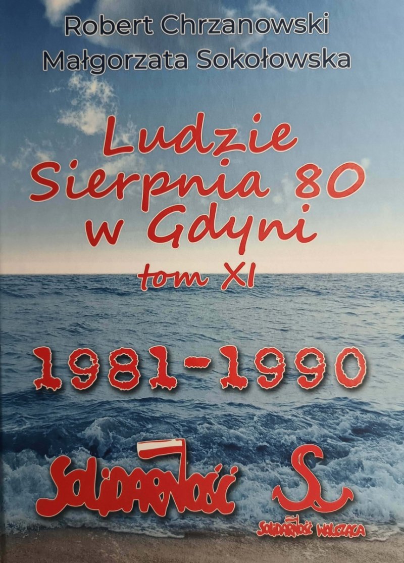 LUDZIE SIERPNIA 80W GDYNI TOM XI 1981-1990 - Robert Chrzanowski