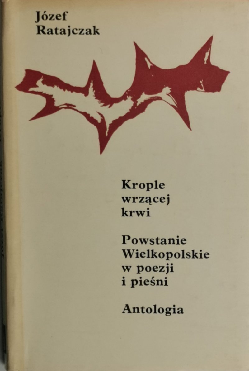 KROPLE WRZĄCEJ KRWI - Józef Ratajczak