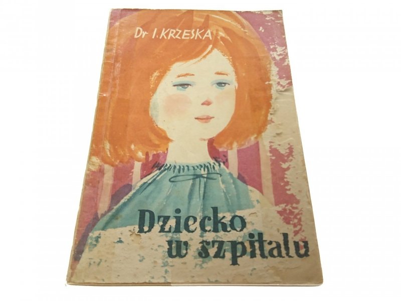 DZIECKO W SZPITALU - Dr I. Krzeska (1963)