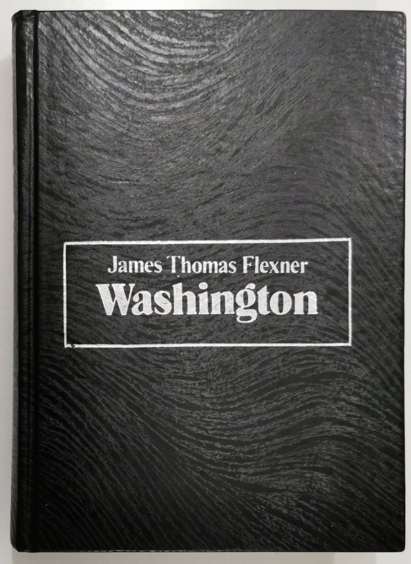 WASHINGTON. CZŁOWIEK NIEZASTĄPIONY - J. T. Flexner