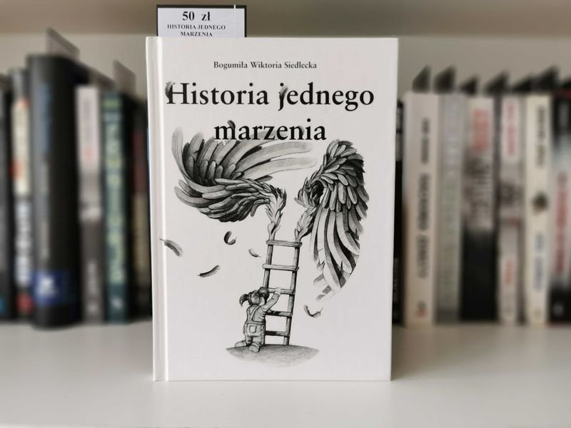 Historia jednego marzenia - Bogumiła Wiktoria Siedlecka