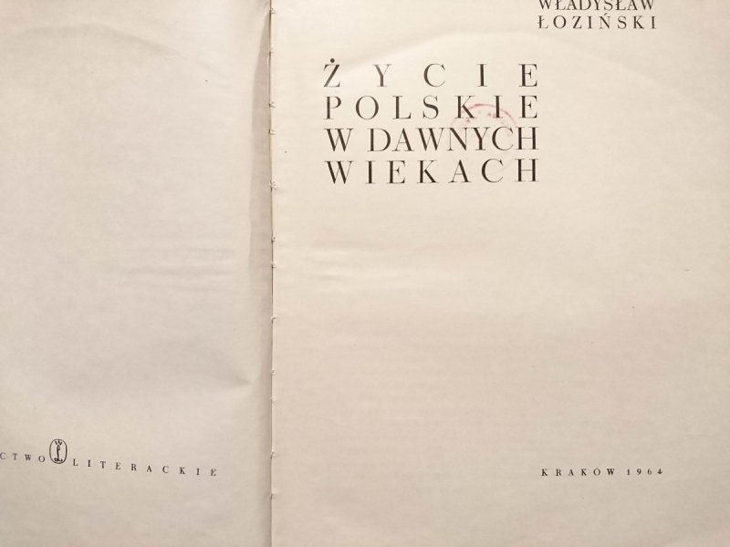ŻYCIE POLSKIE W DAWNYCH WIEKACH - Władysław Łoziński 1964