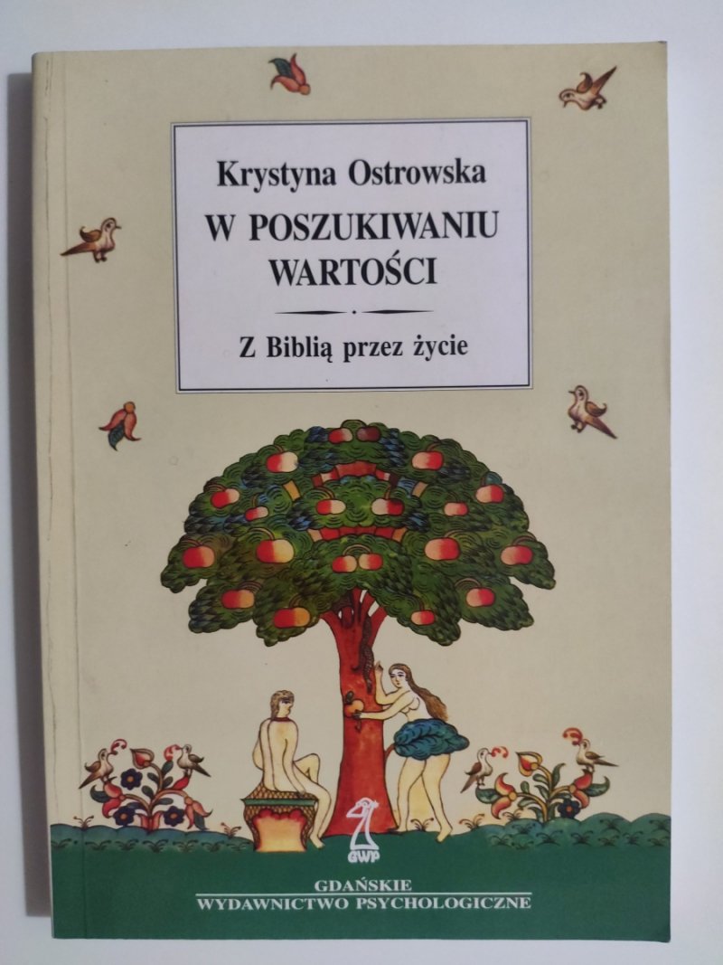 W POSZUKIWANIU WARTOŚCI Z BIBLIĄ PRZEZ ŻYCIE - Krystyna Ostrowska