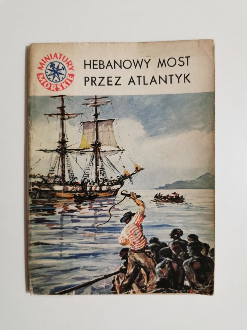 MINIATURY MORSKIE. HEBANOWY MOST PRZEZ ATLANTYK - Stanisław Bernatt 1965
