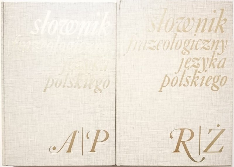 SŁOWNIK FRAZEOLOGICZNY JĘZYKA POLSKIEGO A-Ż TOM I i II 1984