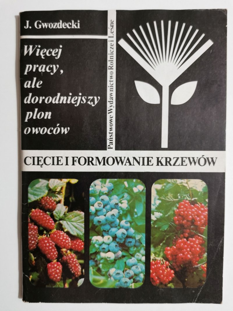 CIĘCIE I FORMOWANIE KRZEWÓW - J. Gwozdecki