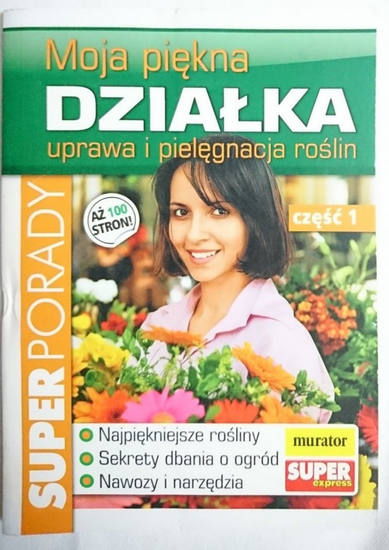 MOJA PIĘKNA DZIAŁKA UPRAWA I PIELĘGNACJA ROŚLIN CZĘŚĆ 1