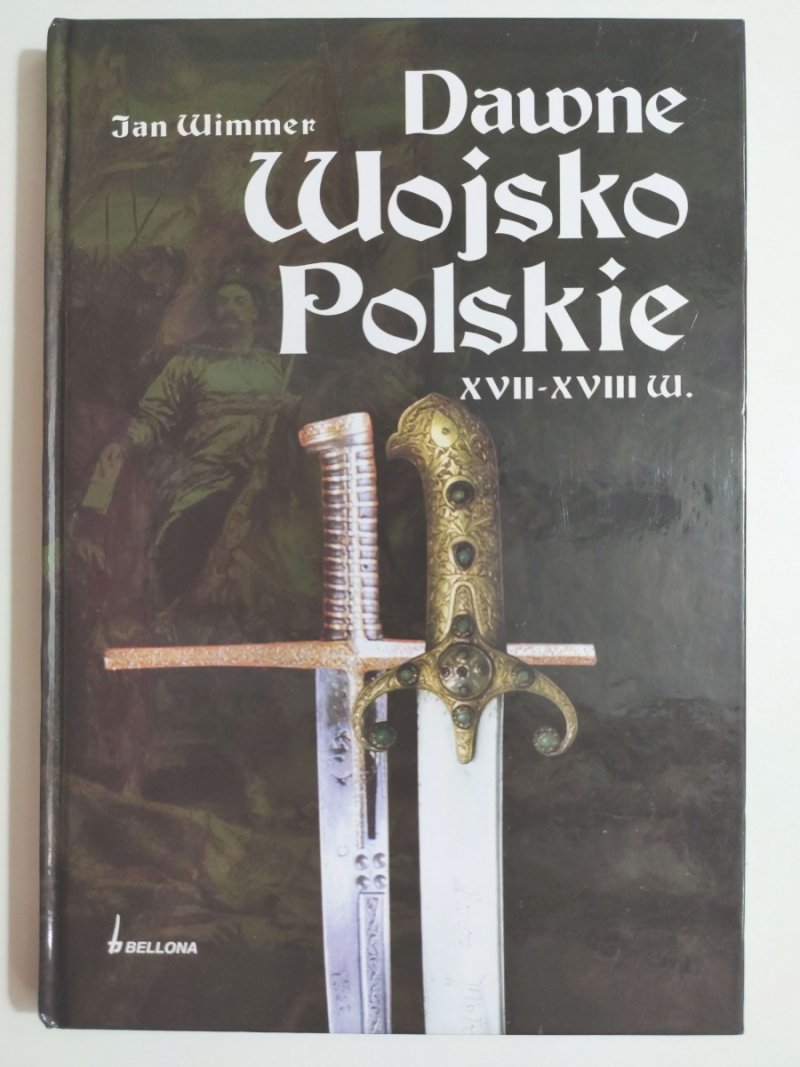 DAWNE WOJSKO POLSKIE XVII – XVIII W. - Jan Wimmer