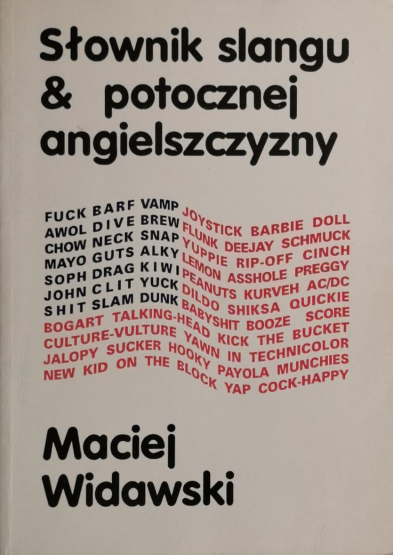 SŁOWNIK SLANGU & POTOCZNEJ ANGIELSZCZYZNY - Maciej Widawski