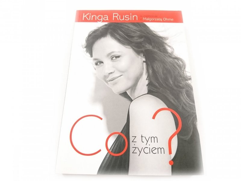 CO Z TYM ŻYCIEM? - Kinga Rusin 2010