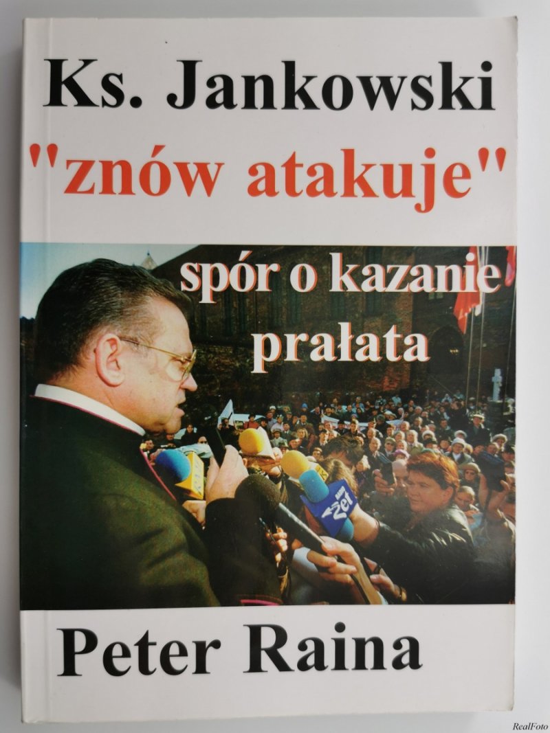 KS. HENRYK JANKOWSKI „ZNÓW ATAKUJE” SPÓR O KAZANIE PRAŁATA - Peter Raina