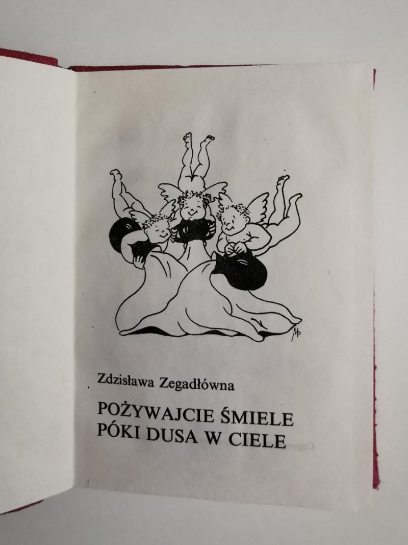 POŻYWAJCIE ŚMIELE PÓKI DUSA W CIELE - Zdzisława Zegadłówna 1987