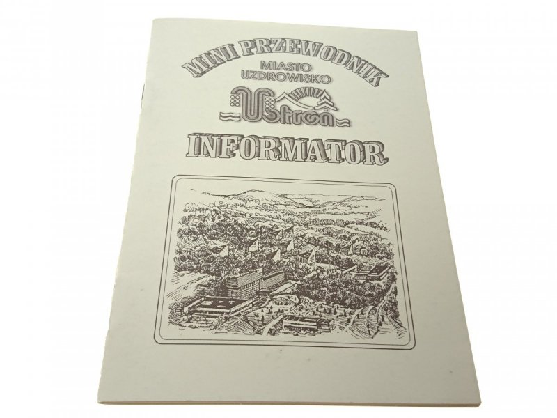 MIASTO UZDROWISKO USTROŃ. MINI PRZEWODNIK INFORM.