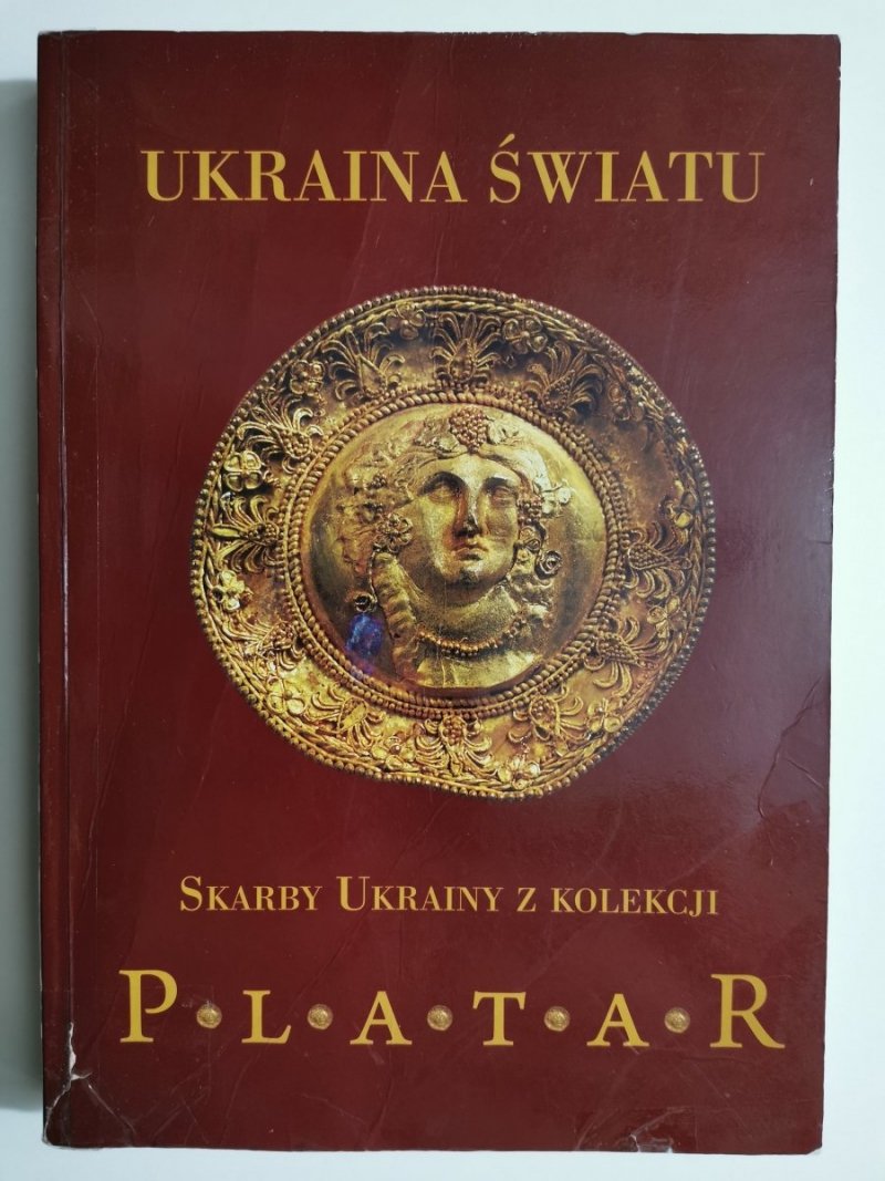 UKRAINA ŚWIATU. SKARBY UKRAINY Z KOLEKCJI PLATAR 