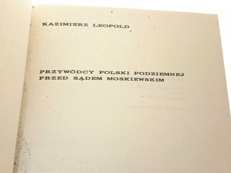 PRZYWÓDCY POLSKI PODZIEMNEJ PRZED SĄDEM... Leopold