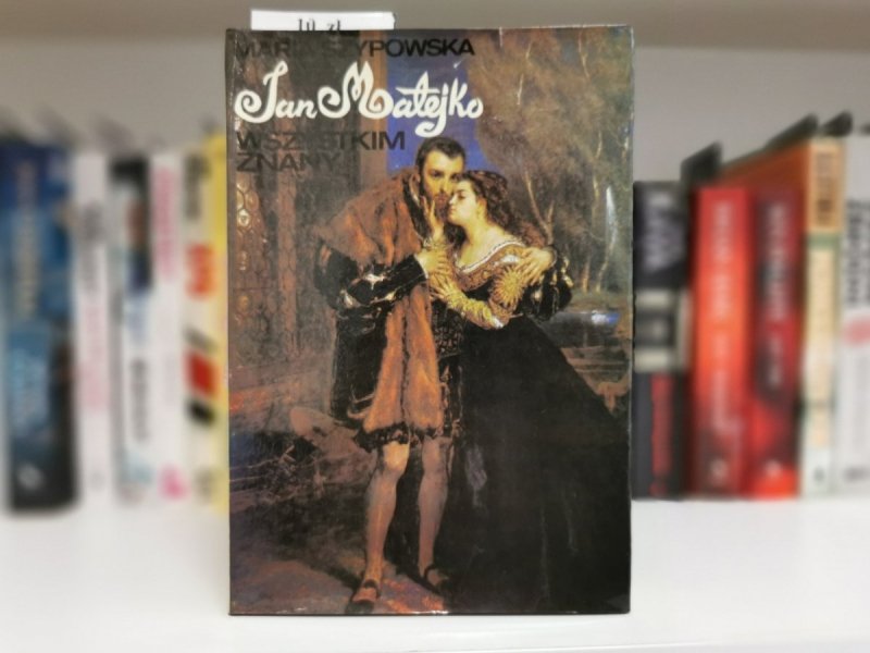 JAN MATEJKO WSZYSTKIM ZNANY - Maria Szypowska