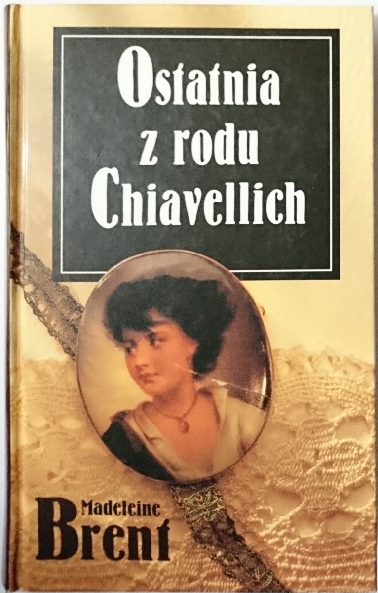 OSTATNIA Z RODU CHIAVELLICH - Madeleine Brent 1996