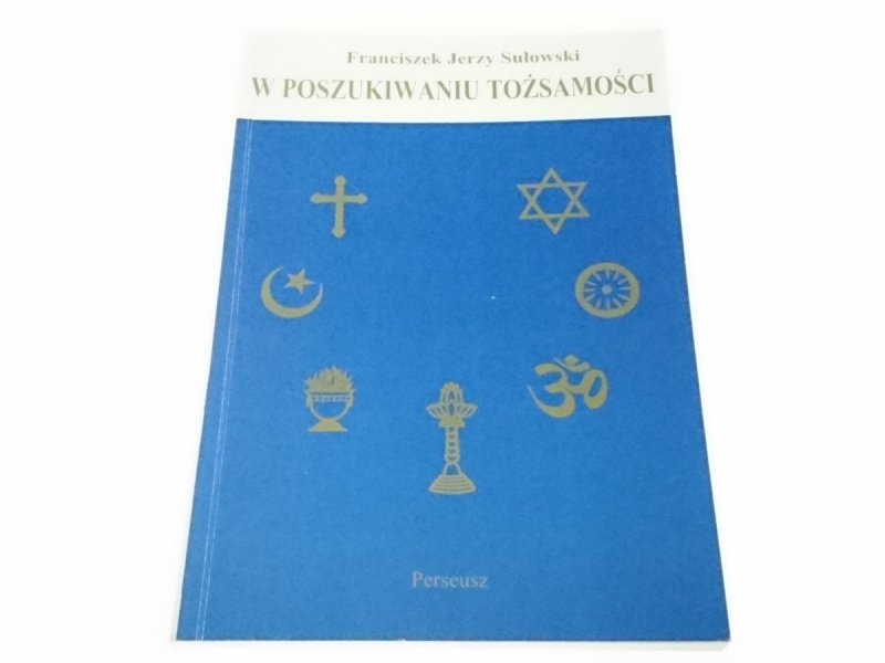 W POSZUKIWANIU TOŻSAMOŚCI - Franciszek J. Sułowski