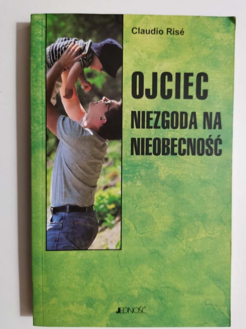 OJCIE NIEZGODA NA NIEOBECNOŚĆ - Claudio Rise 