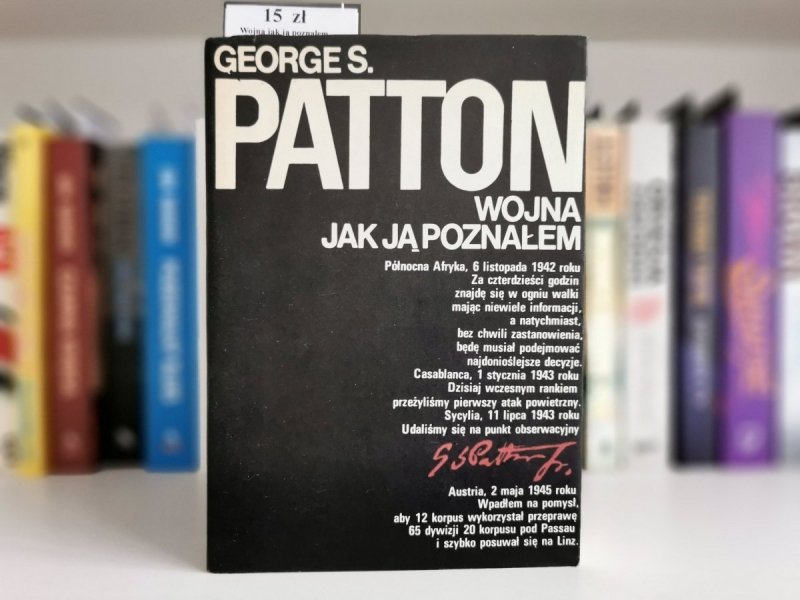 WOJNA JAK JĄ POZNAŁEM - George S. Patton