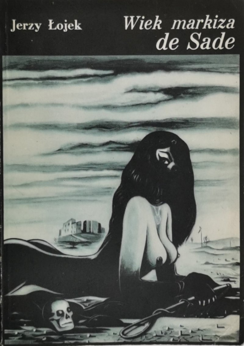 WIEKA MARKIZA DE SADE - Jerzy Łojek