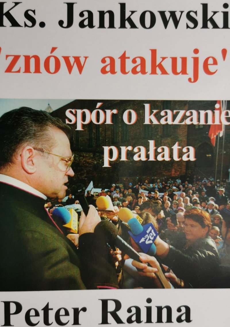 KS. HENRYK JANKOWSKI „ZNÓW ATAKUJE” SPÓR O KAZANIE PRAŁATA - Peter Raina