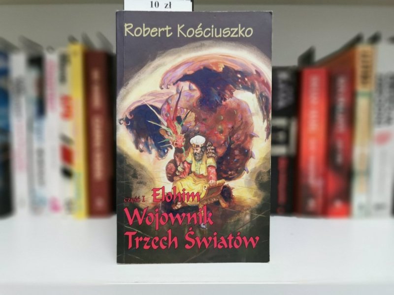 WOJOWNIK TRZECH ŚWIATÓW CZĘŚĆ I ELOHIM - Robert Kościuszko