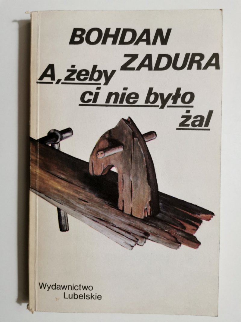 A, ŻEBY CI NIE BYŁO ŻAL - Bohdan Zadura