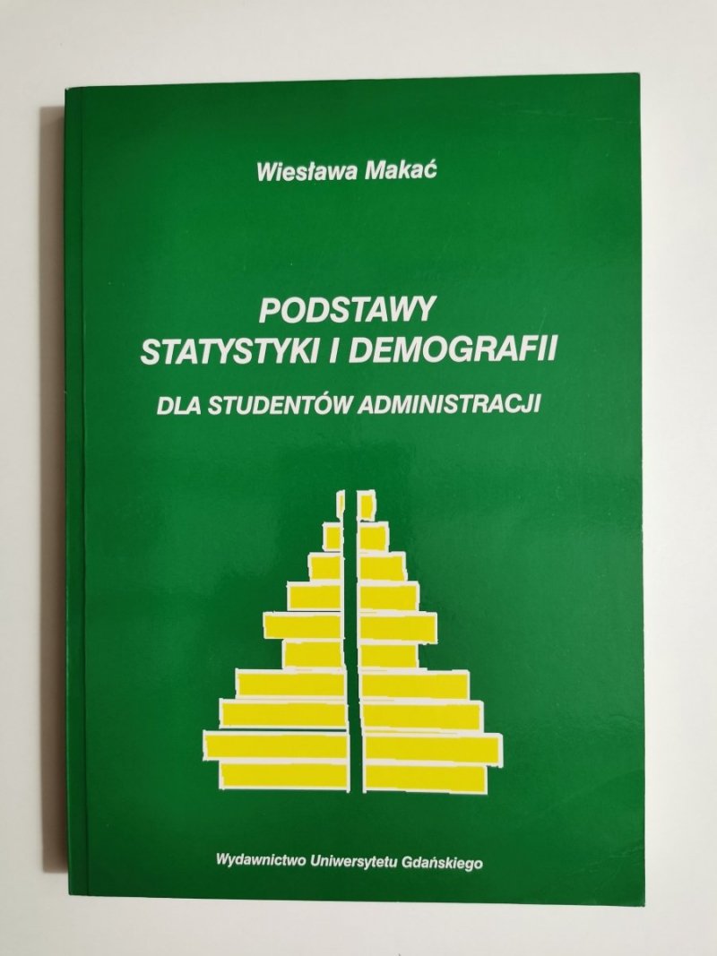 PODSTAWY STATYSTYKI I DEMOGRAFII DLA STUDENTÓW ADMINISTRACJI - W. Makać 2003