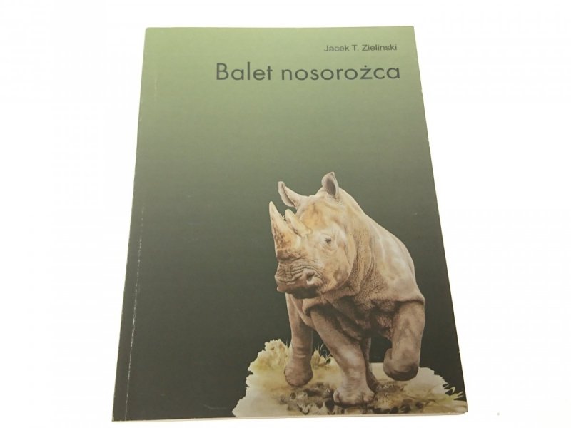BALET NOSOROŻCA - Jacek T. Zieliński 2005