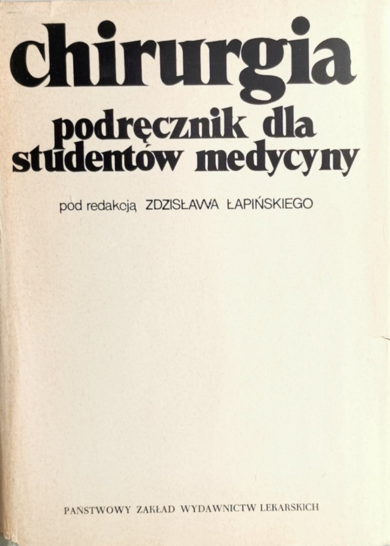 CHIRURGIA PODRĘCZNIK DLA STUDENTÓW MEDYCYNY pod redakcją ZDZISŁAWA ŁAPIŃSKIEGO