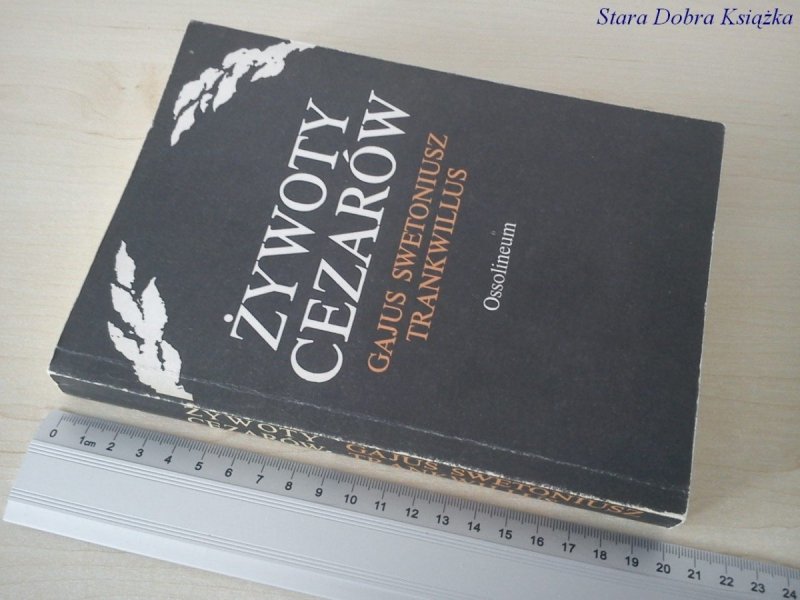 ŻYWOTY CEZARÓW - Gajus Swetoniusz Trankwillus