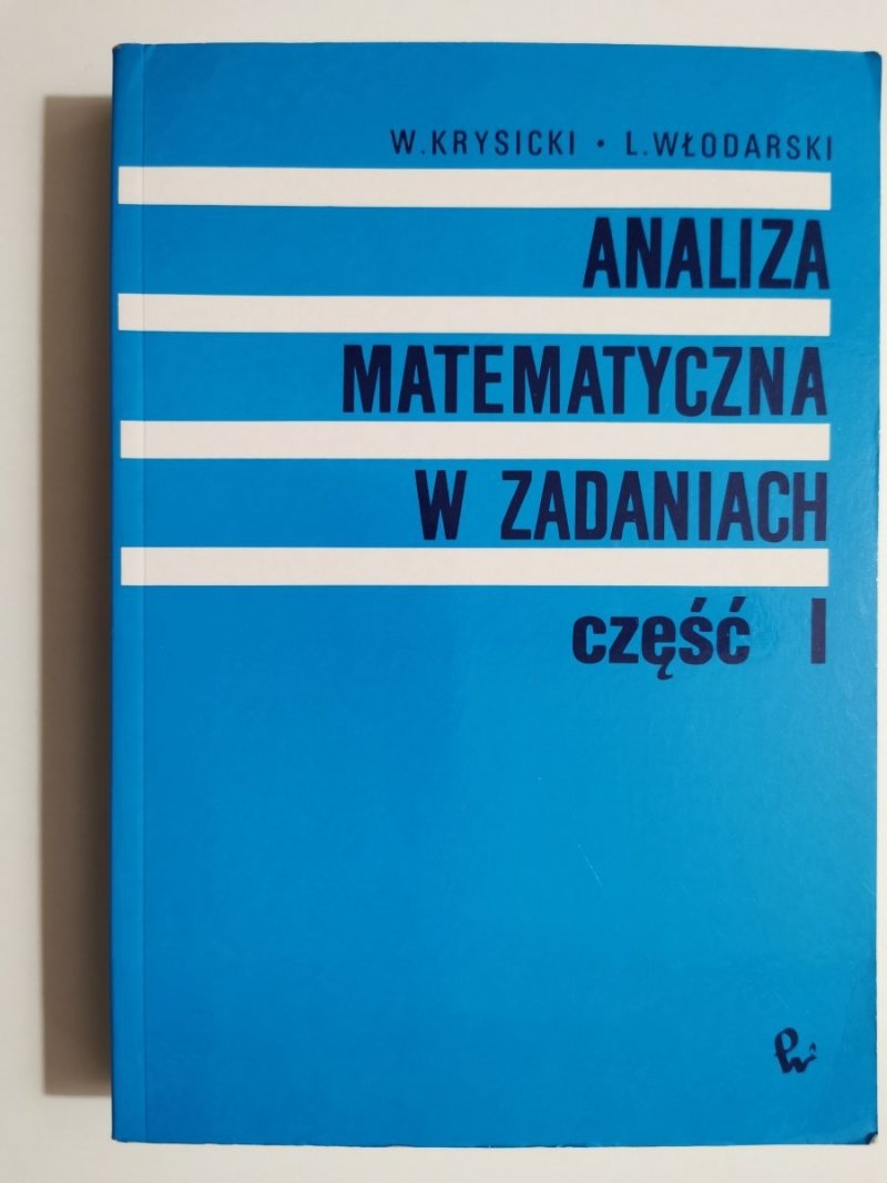 ANALIZA MATEMATYCZNA W ZADANIACH część I - W. Krysicki 