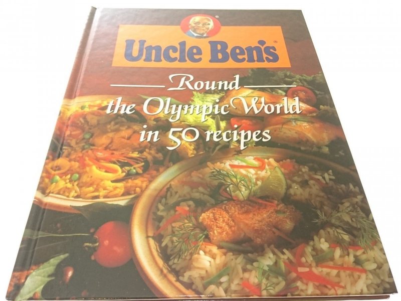 UNCLE BEN'S. ROUND THE OLYMPIC WORLD IN 50 RECIPES