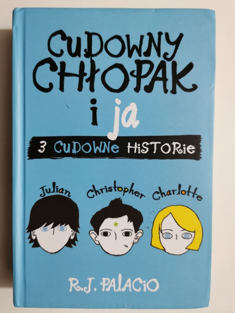 CUDOWNY CHŁOPAK I JA - R. J. Palacio