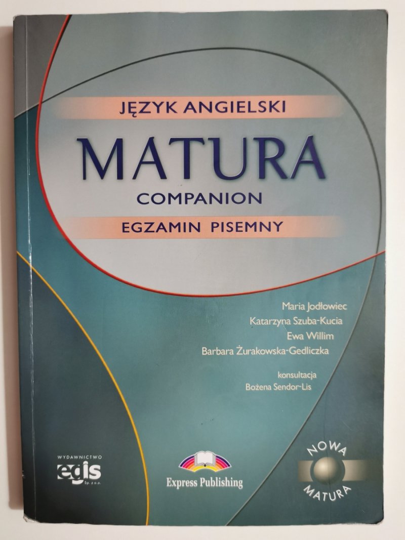 JĘZYK ANGIELSKI MATURA COMPANION EGZAMIN PISEMNY - Maria Jodłowiec