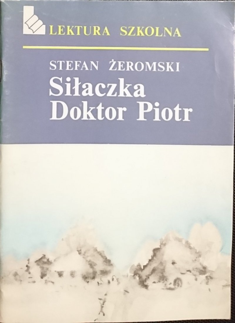 SIŁACZKA; DOKTOR PIOTR - Stefan Żeromski 1986